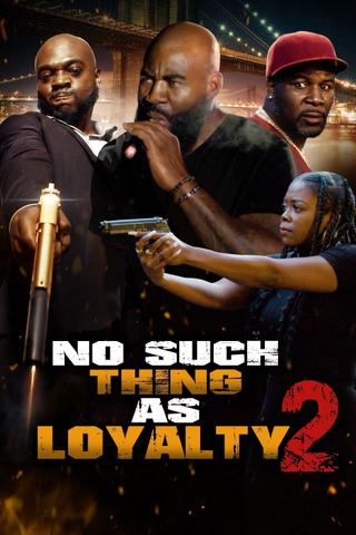 No Such Thing as Loyalty 2 poster