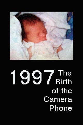 1997: The Birth of the Camera Phone poster
