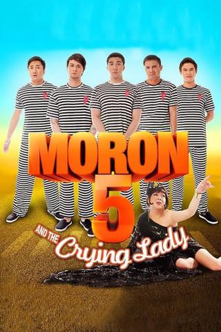 Moron 5 and the Crying Lady poster