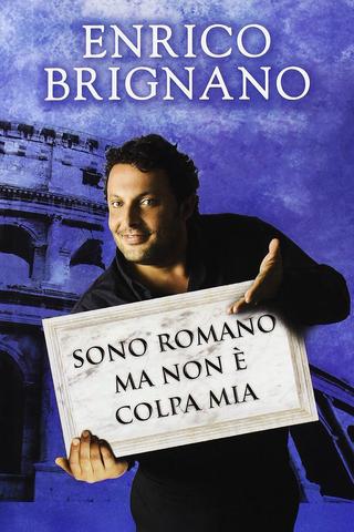 Enrico Brignano: Sono romano ma non è colpa mia poster