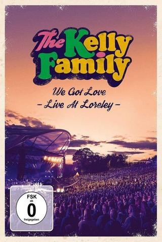 The Kelly Family - We Got Love - Live At Loreley poster