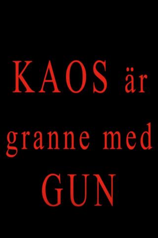 Kaos är granne med Gun poster