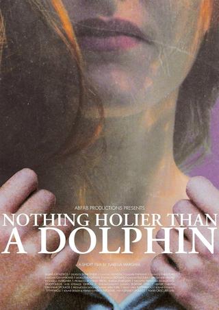 Nothing Holier Than A Dolphin poster