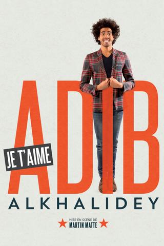 Adib Alkhalidey: Je t'aime poster