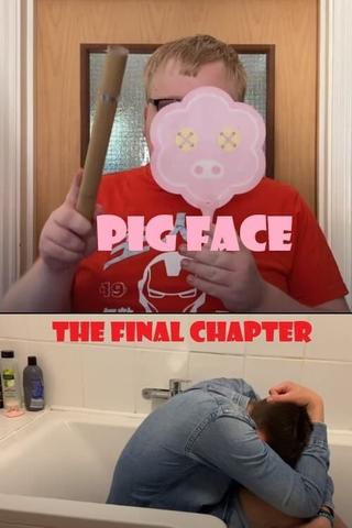 Pig Face - The Final Chapter poster