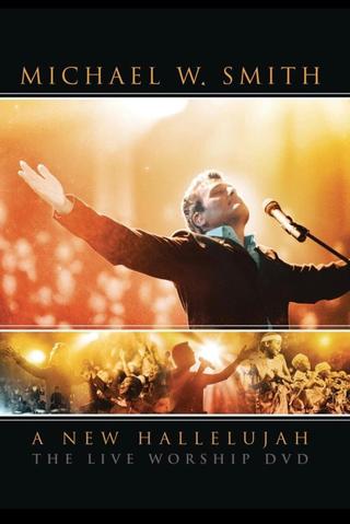 Michael W. Smith - A New Hallelujah poster