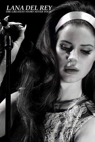 Lana Del Rey: The Greatest Story Never Told poster