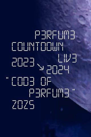 Perfume Countdown Live 2023→2024 “COD3 OF P3RFUM3” ZOZ5 poster