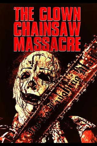 The Clown Chainsaw Massacre poster
