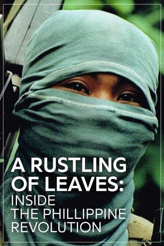 A Rustling of Leaves: Inside the Philippine Revolution poster