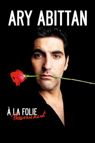 Ary Abittan - A la folie poster