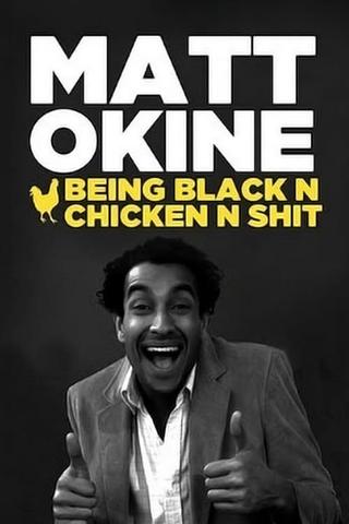 Matt Okine: Being Black n Chicken n Shit poster