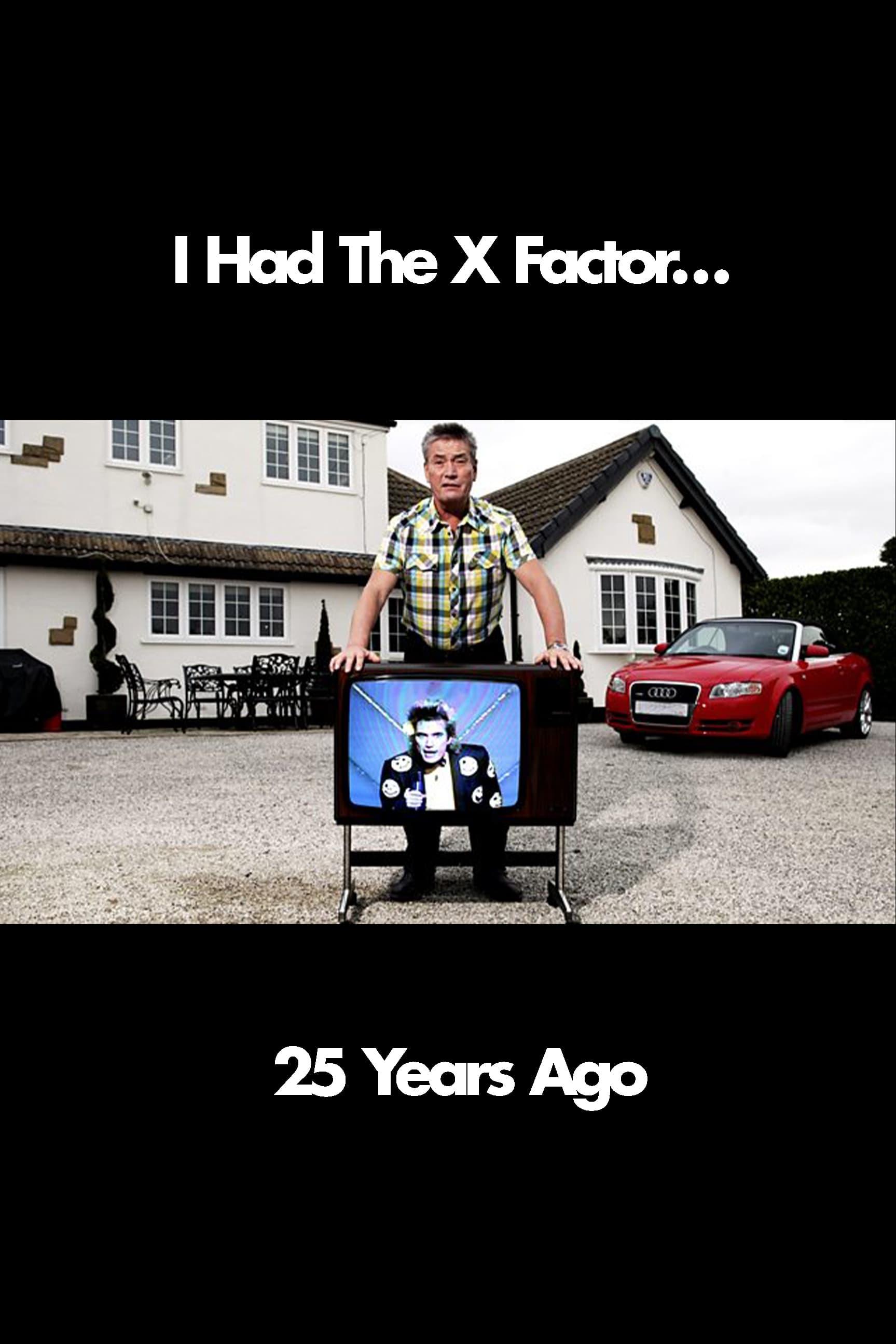 I Had The X Factor... 25 Years Ago poster