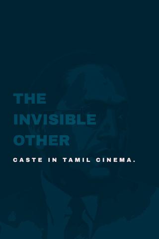 The Invisible Other: Caste in Tamil Cinema poster