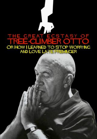 The Great Ecstasy of Tree-Climber Otto, or How I Learned to Stop Worrying and Love Late Preminger poster