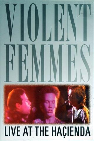 Violent Femmes: Live at the Hacienda poster