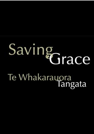 Saving Grace - Te Whakarauora Tangata poster