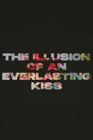 The Illusion of an Everlasting Kiss poster