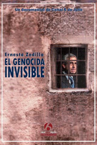 Ernesto Zedillo: El genocida invisible poster