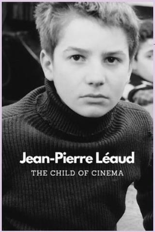 Jean-Pierre Léaud - The Child of Cinema poster