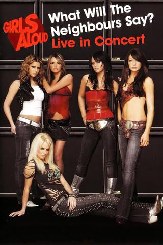 Girls Aloud: What Will the Neighbours Say? Live in Concert poster