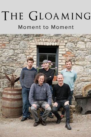 The Gloaming: Moment to Moment poster