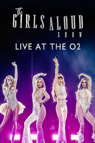 Girls Aloud: The Girls Aloud Show - Live at The O2 poster