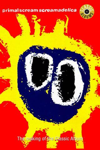 Classic Albums: Primal Scream - Screamadelica poster