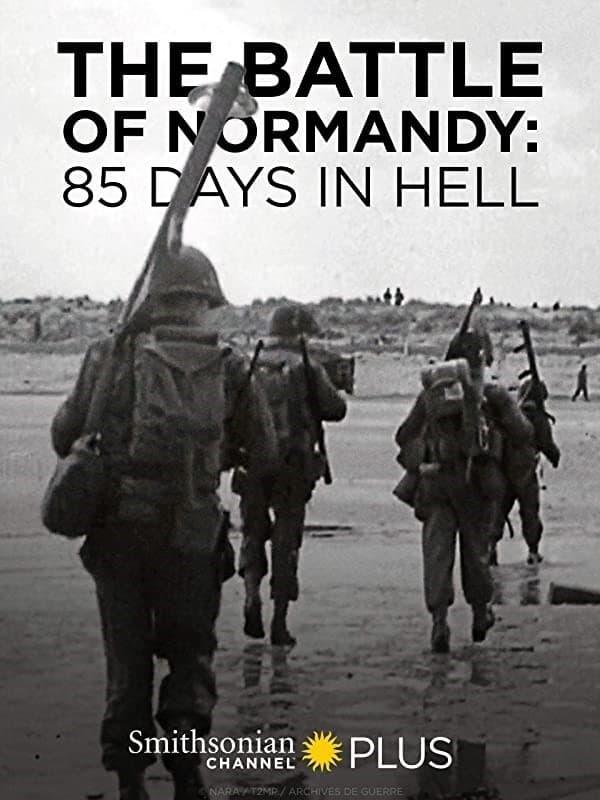 The Battle of Normandy: 85 Days in Hell poster