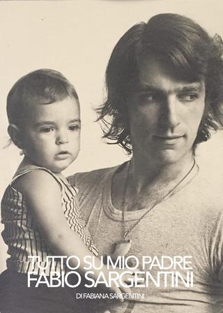 Tutto su mio padre Fabio Sargentini poster