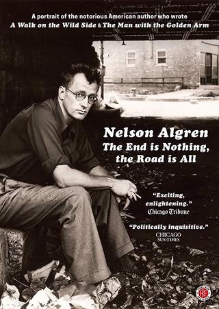Nelson Algren: The End Is Nothing, the Road Is All... poster