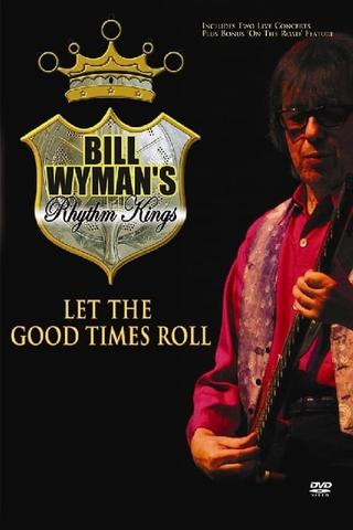 Bill Wyman's Rhythm Kings: Let the Good Times Roll poster