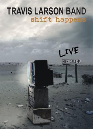 Travis Larson Band - Shift Happens LIVE in Mexicali poster