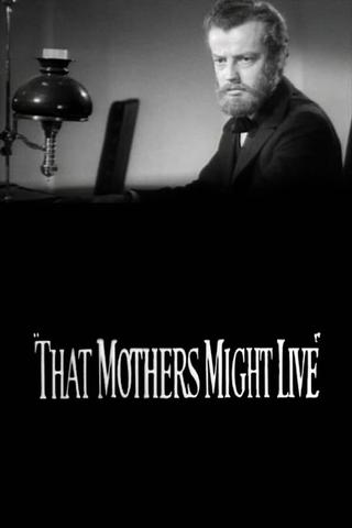 That Mothers Might Live poster