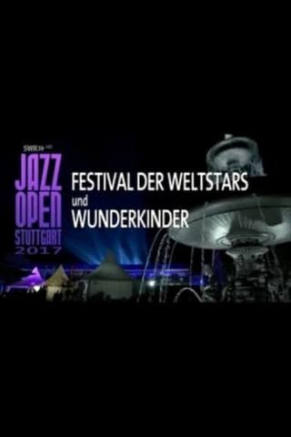 Jazz Open Stuttgart 2017 - Festival of World Stars and Child Prodigies poster