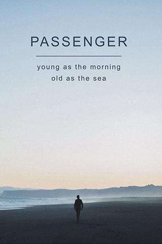 Passenger: Young as the Morning, Old as the Sea poster