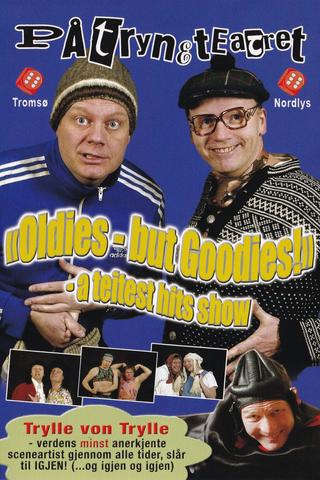 Påtryneteatret: "Oldies - but Goodies!" - A teitest hits show poster