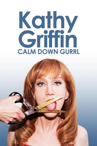 Kathy Griffin: Calm Down Gurrl poster