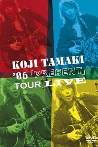 Koji Tamaki '06「PRESENT」Tour Live poster
