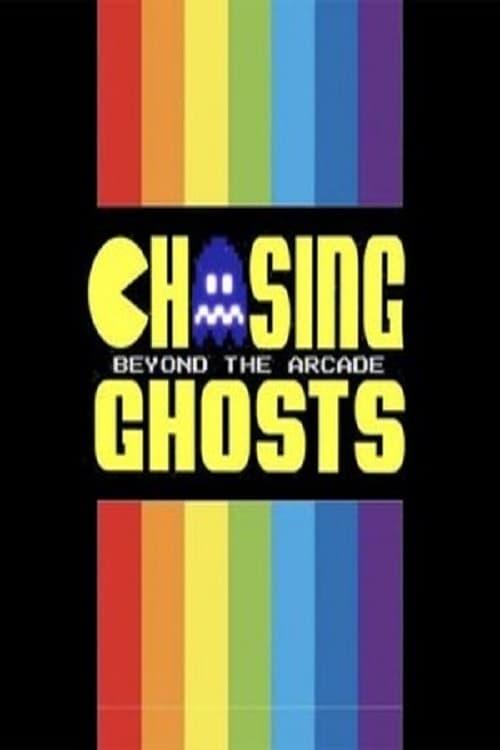 Chasing Ghosts: Beyond the Arcade poster