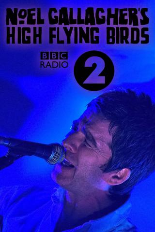 Noel Gallagher's High Flying Birds: Live at BBC Radio Theatre poster