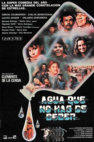 Agua que no has de beber poster