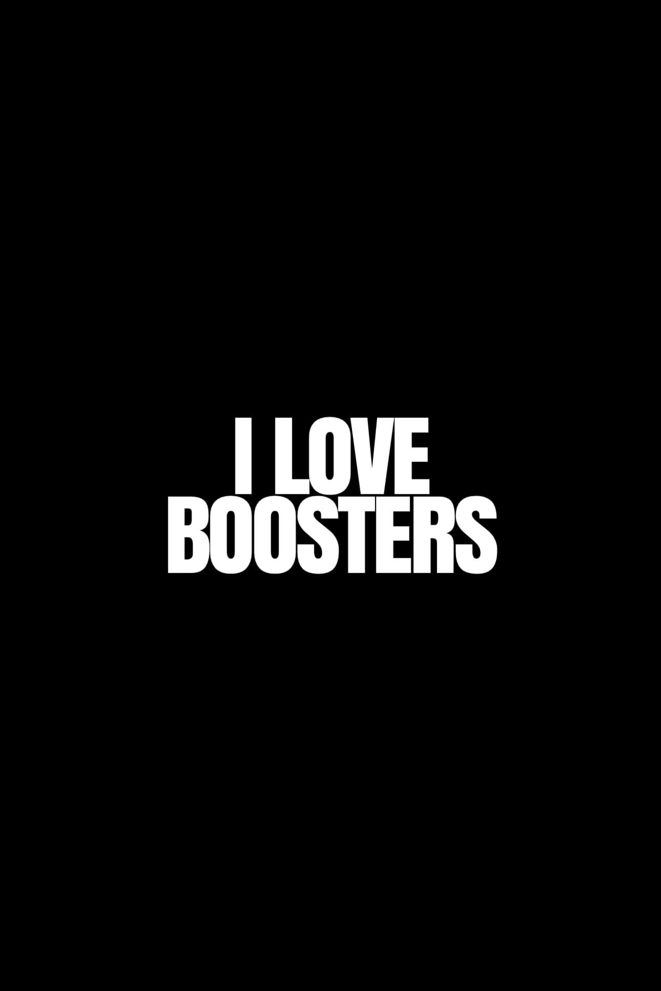 I Love Boosters poster