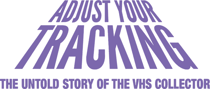 Adjust Your Tracking: The Untold Story of the VHS Collector logo