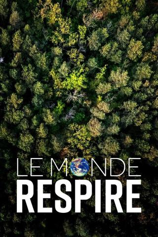 Le monde respire poster