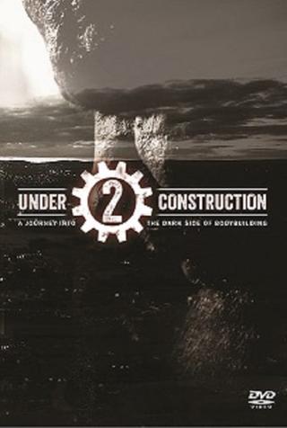 Under Construction 2: A Journey into The Dark Side of Bodybuilding poster