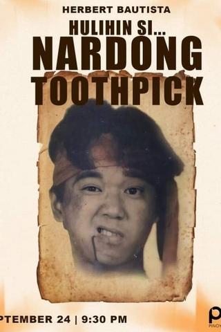 Hulihin Si... Nardong Toothpick poster