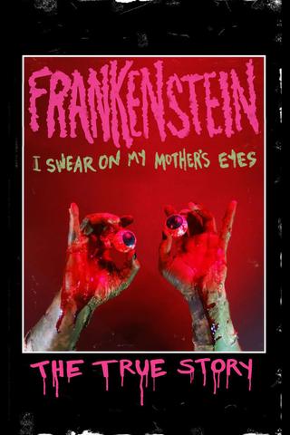 Frankenstein (I Swear on My Mother's Eyes) The True Story poster