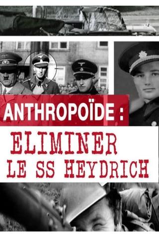 Operation Anthropoid - Eliminate the SS Heydrich poster