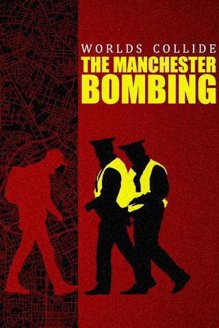 Worlds Collide: The Manchester Bombing poster